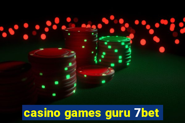 casino games guru 7bet